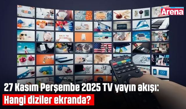 27 Kasım Perşembe 2025 TV yayın akışı: Hangi diziler ekranda?