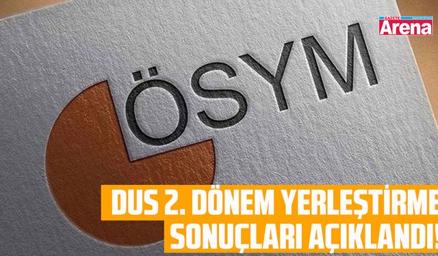 DUS yerleştirme sonuçları açıklandı!