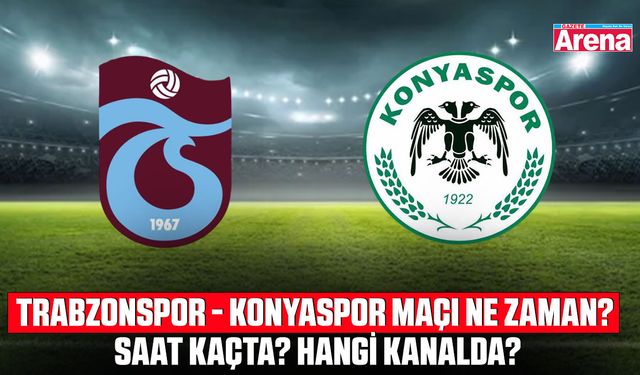 Trabzonspor - Konyaspor maçı ne zaman? Saat kaçta? Hangi kanalda?