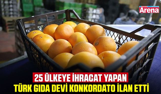 25 Ülkeye ihracat yapan Türk gıda devi konkordato ilan etti