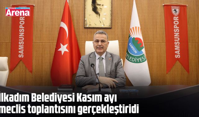 İlkadım Belediyesi Kasım ayı meclis toplantısını gerçekleştiridi