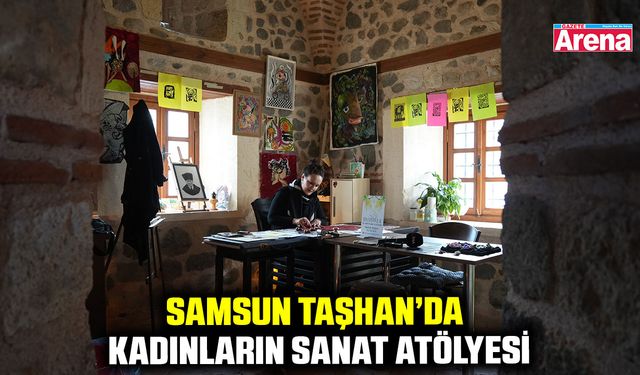 Samsun Taşhan’da kadınların sanat atölyesi