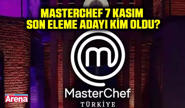 MasterChef 7 Kasım son eleme adayı kim oldu?