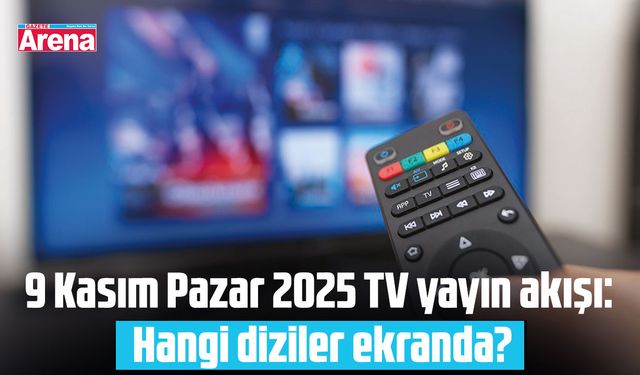 9 Kasım Pazar 2025 TV yayın akışı: Hangi diziler ekranda?