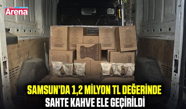 Samsun’da 1,2 milyon TL değerinde sahte kahve ele geçirildi