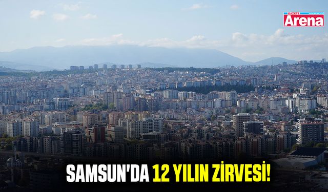 Samsun'da 12 yılın zirvesi!
