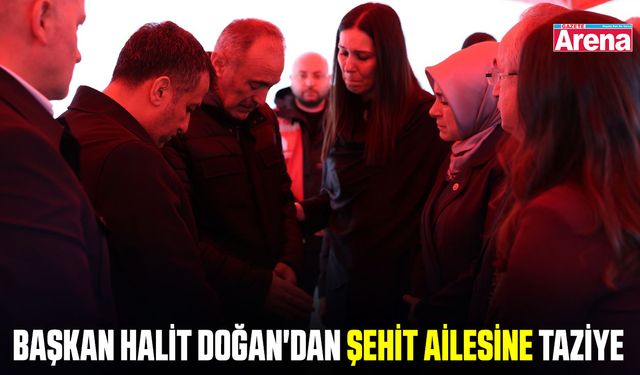 Başkan Halit Doğan'dan şehit ailesine taziye