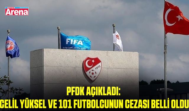 PFDK açıkladı: Celil Yüksel ve 101 futbolcunun cezası belli oldu