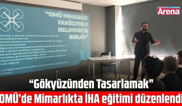 OMÜ  Mimarlık Fakültesi'nde  İHA eğitimi