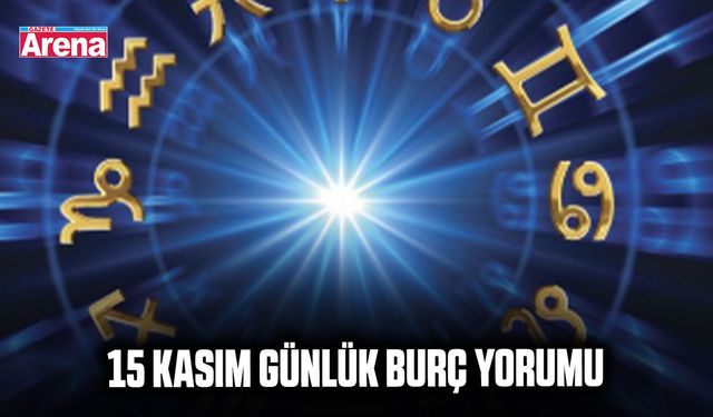 15 Kasım günlük burç yorumu