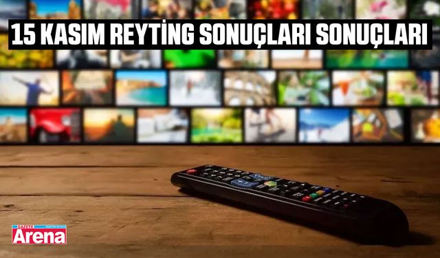 15 Kasım reyting sonuçları sonuçları