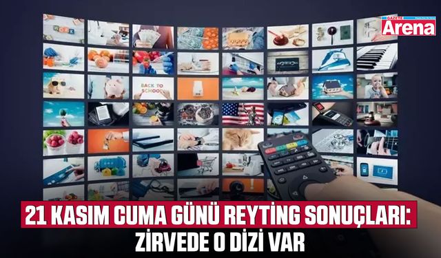 21 Kasım cuma günü reyting sonuçları: Zirvede o dizi var