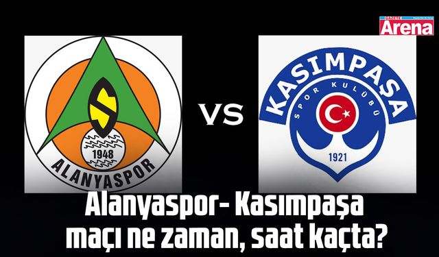 Alanyaspor- Kasımpaşa maçı ne zaman, saat kaçta?