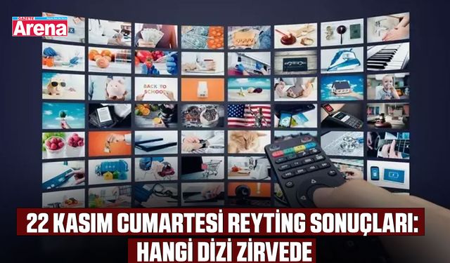 22 Kasım cumartesi reyting sonuçları: Hangi dizi zirvede