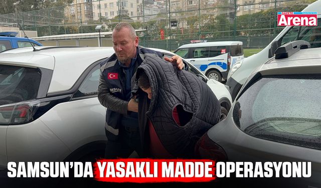 Samsun’da yasaklı madde operasyonu