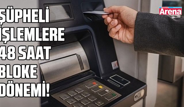 Bankalar şüpheli işlemlere anında müdahale edebilecek!