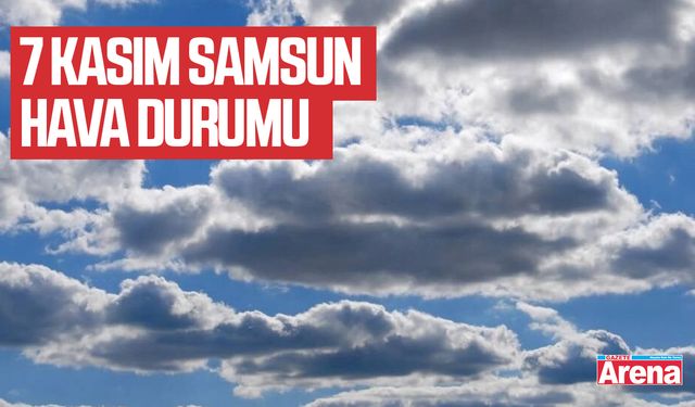 7 Kasım 2025 Samsun hava durumu