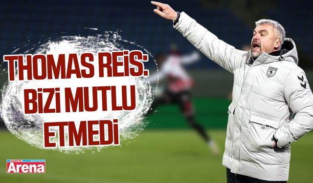 Thomas Reis: Bizi mutlu etmedi