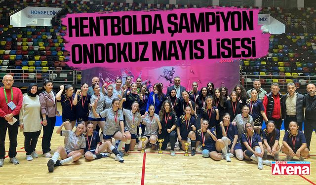 Hentbolda şampiyon Ondokuz Mayıs Lisesi