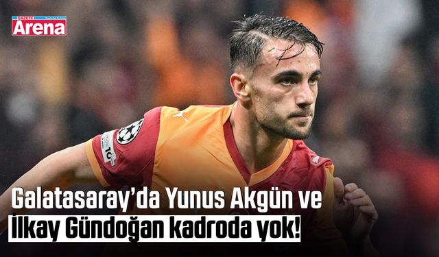 Galatasaray’da Yunus Akgün ve İlkay Gündoğan kadroda yok!