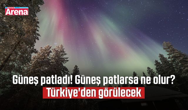 Güneş patladı! Güneş patlarsa ne olur? Türkiye'den görülecek