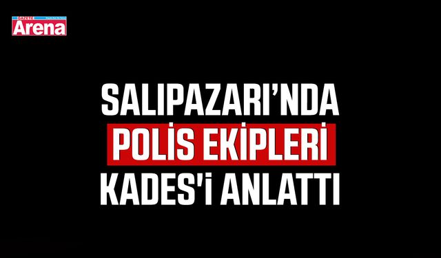 Salıpazarı'nda polis ekipleri KADES'i anlattı
