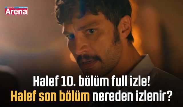 Halef 10. bölüm full izle! Halef son bölüm nereden izlenir?
