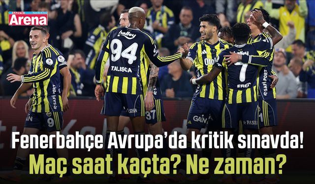 Fenerbahçe Avrupa’da kritik sınavda! Maç saat kaçta?