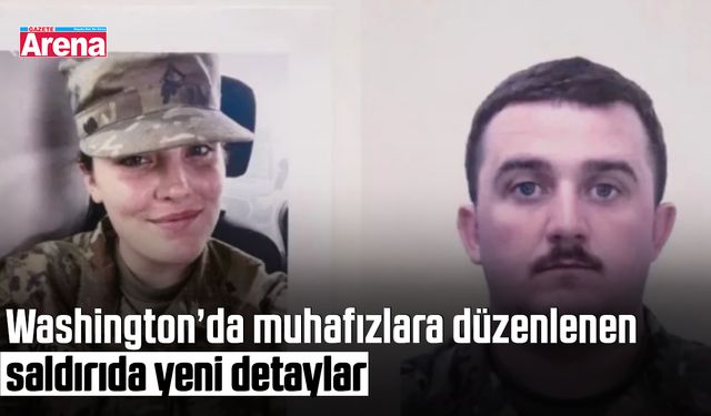 Washington’da muhafızlara düzenlenen saldırıda yeni detaylar