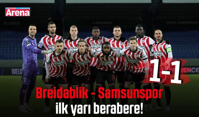 Breidablik - Samsunspor ilk yarı berabere!