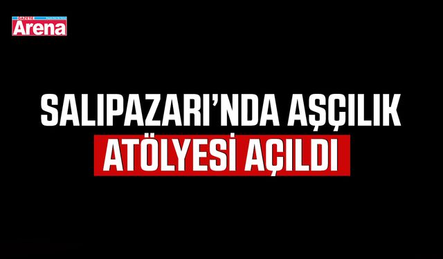 Salıpazarı’nda aşçılık atölyesi açıldı