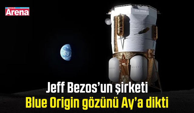 Jeff Bezos’un şirketi Blue Origin gözünü Ay’a dikti