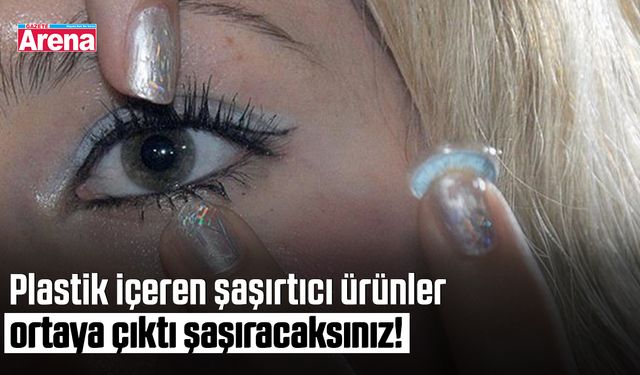 Plastik içeren şaşırtıcı ürünler ortaya çıktı