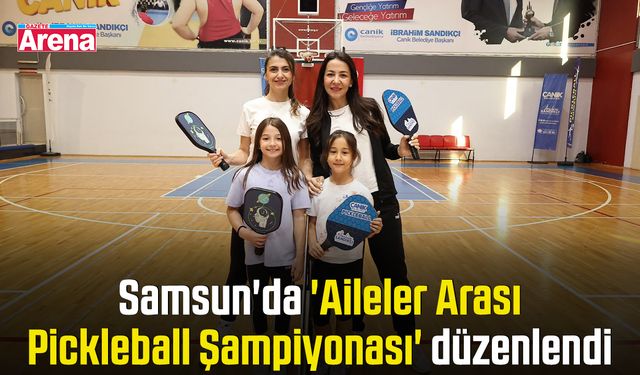 Samsun'da 'Aileler Arası Pickleball Şampiyonası' düzenlendi