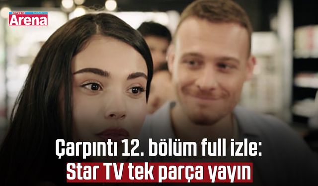 Çarpıntı 12. bölüm full izle: Star TV tek parça yayın