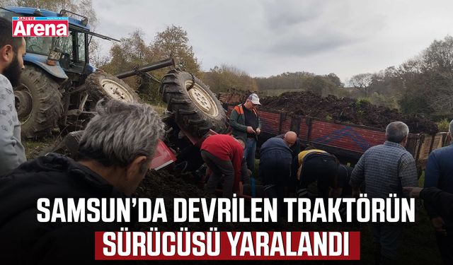 Samsun'da devrilen traktörün sürücüsü yaralandı