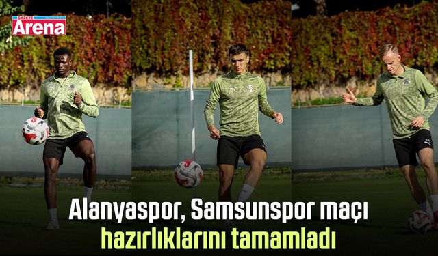 Alanyaspor, Samsunspor maçı hazırlıklarını tamamladı
