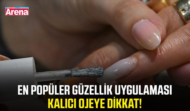 En popüler güzellik uygulaması kalıcı ojeye dikkat!