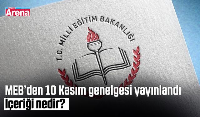 MEB’den 10 Kasım genelgesi yayınlandı: Ne içeriyor?