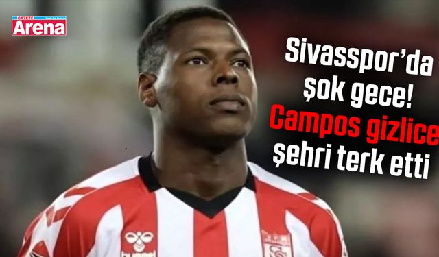 Sivasspor’da şok gece! Campos gizlice şehri terk etti