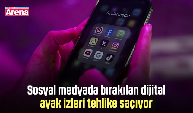 Sosyal medyada bırakılan dijital ayak izleri tehlike saçıyor