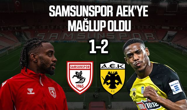 Samsunspor, AEK’ye Yeni 19 Mayıs’ta 2-1 mağlup oldu