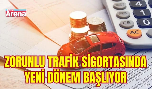 Zorunlu trafik sigortasında yeni dönem başlıyor