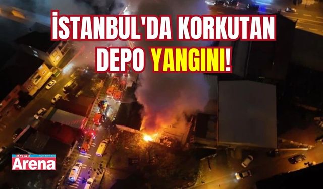 İstanbul'da korkutan depo yangını!