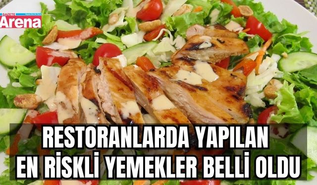 Restoranlarda yapılan en riskli yemekler belli oldu