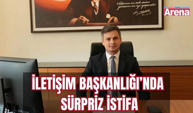 İletişim Başkanlığı’nda sürpriz istifa
