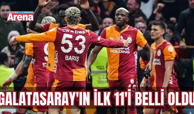 Galatasaray'ın ilk 11'i belli oldu