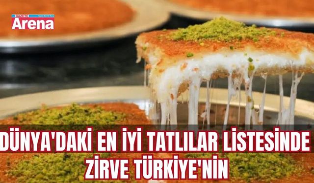Dünya'daki en iyi tatlılar listesinde zirve Türkiye'nin