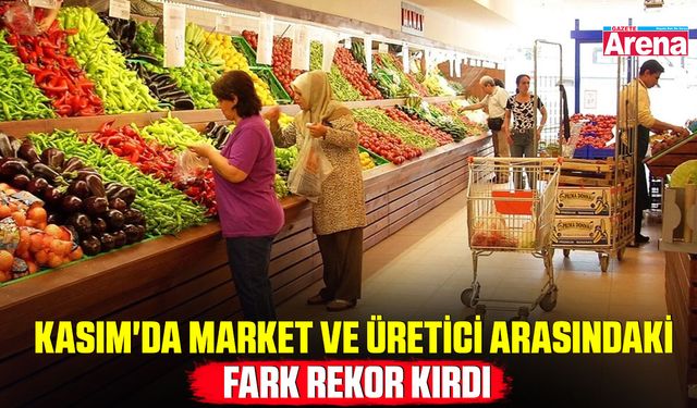 Kasım'da market ve üretici arasındaki fark rekor kırdı