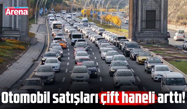 Otomobil satışları arttı!